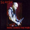 Slayer (USA) : Here Come the Pain